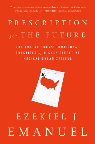 Prescription for the Future: The Twelve Transformational Practices of Highly Effective Medical Organizations 2017