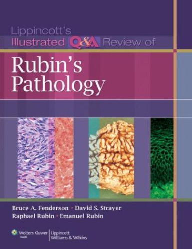 Lippincott's Illustrated Q&A Review of Rubin's Pathology 2010