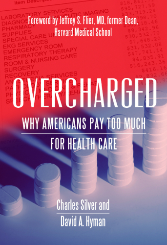 Overcharged: Why Americans Pay Too Much for Health Care 2018