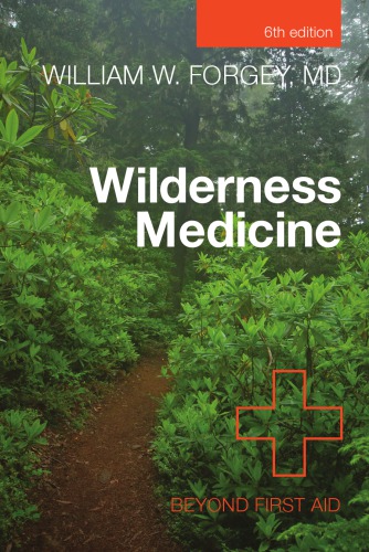 Wilderness Medicine, 6th: Beyond First Aid 2012