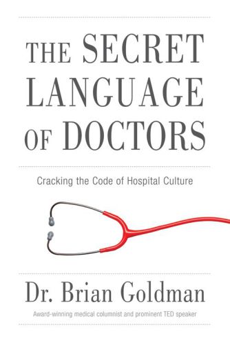 The Secret Language of Doctors: Cracking the Code of Hospital Culture 2015