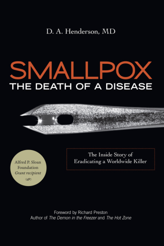 Smallpox: The Death of a Disease: The Inside Story of Eradicating a Worldwide Killer 2009