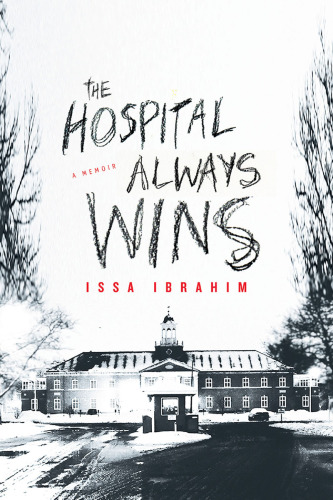 Hospital Always Wins: A Memoir 2016