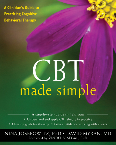 CBT Made Simple: A Clinician's Guide to Practicing Cognitive Behavioral Therapy 2021