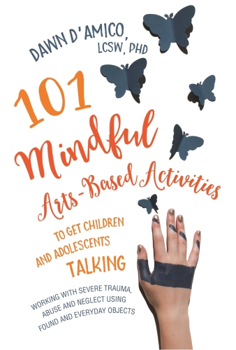 101 فعالیت هنری آگاهانه برای صحبت کردن کودکان و نوجوانان: مقابله با آسیب های شدید، سوء استفاده و بی توجهی به استفاده از اشیاء روزمره.