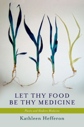 Let Thy Food Be Thy Medicine: Plants and Modern Medicine 2012