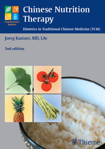 Chinese Nutrition Therapy: Dietetics in Traditional Chinese Medicine (TCM) 2009