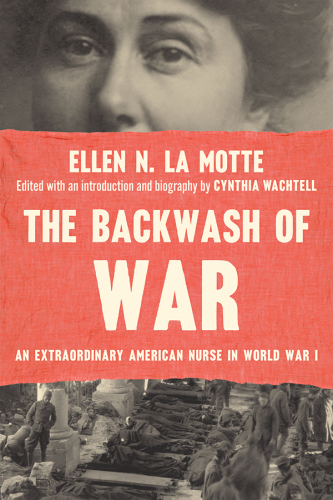 The Backwash of War: An Extraordinary American Nurse in World War I 2019