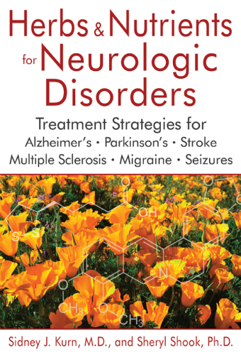 Herbs and Nutrients for Neurologic Disorders: Treatment Strategies for Alzheimer's, Parkinson's, Stroke, Multiple Sclerosis, Migraine, and Seizures 2016