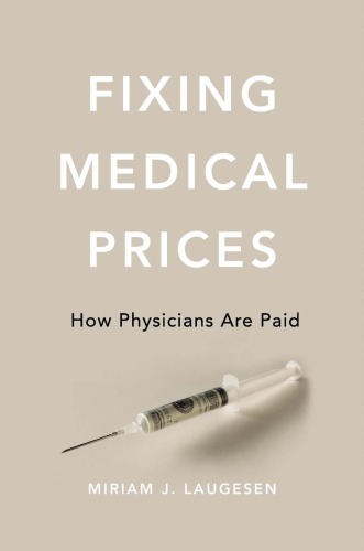 Fixing Medical Prices: How Physicians Are Paid 2016