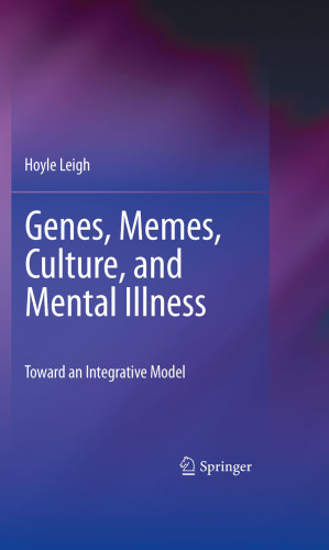 Genes, Memes, Culture, and Mental Illness: Toward an Integrative Model 2010