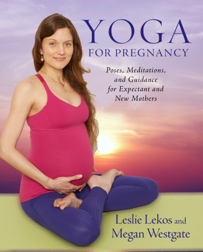 Yoga For Pregnancy: Poses, Meditations, and Inspiration for Expectant and New Mothers 2015
