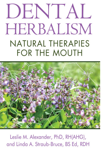 Dental Herbalism: Natural Therapies for the Mouth 2014