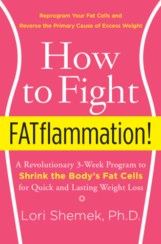 How to Fight FATflammation!: A Revolutionary 3-Week Program to Shrink the Body's Fat Cells for Quick and Lasting Weight Loss 2015