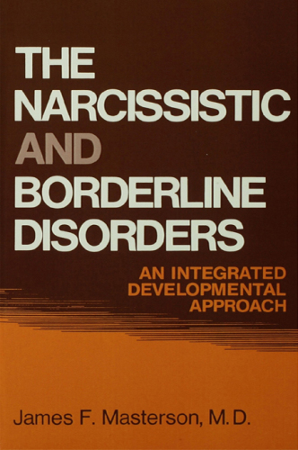 The Narcissistic and Borderline Disorders: An Integrated Developmental Approach 2013