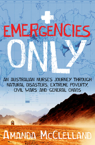 فقط موارد اضطراری: سفر یک پرستار استرالیایی در میان بلایای طبیعی، فقر شدید، جنگ های داخلی و هرج و مرج عمومی