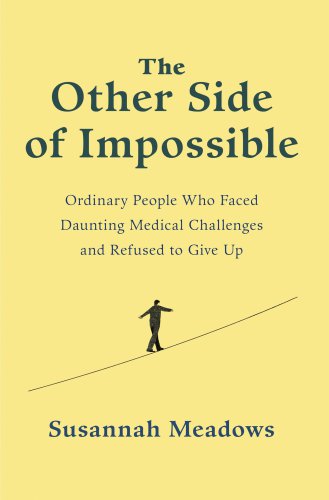 The Other Side of Impossible: Ordinary People Who Faced Daunting Medical Challenges and Refused to Give Up 2018