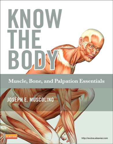 Know the Body: Muscle, Bone, and Palpation Essentials 2012