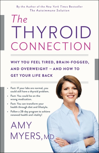The Thyroid Connection: Why You Feel Tired, Brain-Fogged, and Overweight -- and How to Get Your Life Back 2016