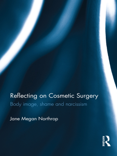 Reflecting on Cosmetic Surgery: Body Image, Shame and Narcissism 2012