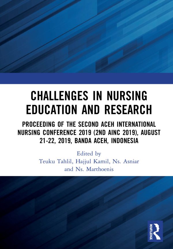 Challenges in Nursing Education and Research: Proceeding of the Second Aceh International Nursing Conference 2019 (2nd AINC 2019), August 21-22, 2019, Banda Aceh, Indonesia 2020