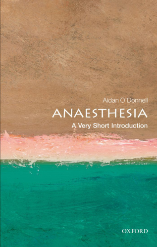 Anaesthesia: A Very Short Introduction 2012