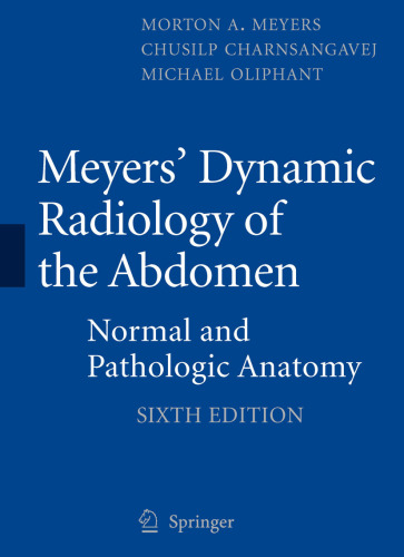 Meyers' Dynamic Radiology of the Abdomen: Normal and Pathologic Anatomy 2010