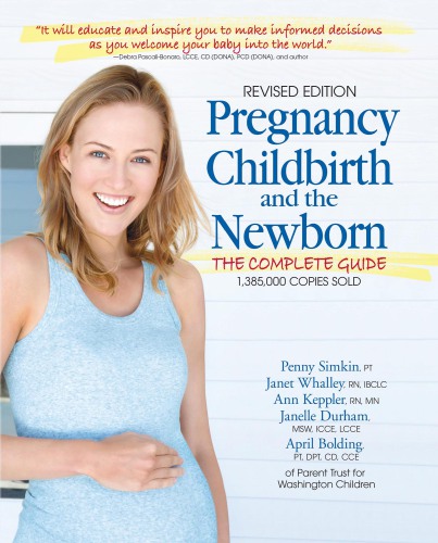Pregnancy, Childbirth, and the Newborn: The Complete Guide 2016
