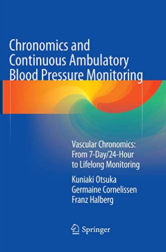 Chronomics and Continuous Ambulatory Blood Pressure Monitoring: Vascular Chronomics: From 7-Day/24-Hour to Lifelong Monitoring 2018