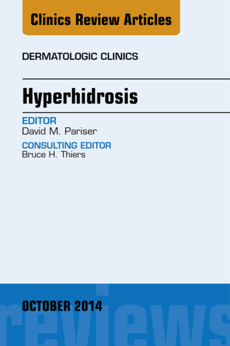 Hyperhidrosis, An Issue of Dermatologic Clinics 2014