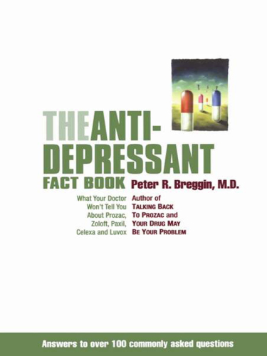 The Antidepressant Fact Book: What Your Doctor Won't Tell You About Prozac, Zoloft, Paxil, Celexa, And Luvox 2001