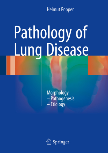 Pathology of Lung Disease: Morphology – Pathogenesis – Etiology 2018