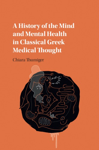 The Life and Health of the Mind in Classical Greek Medical Thought 2017