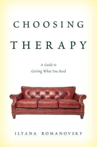 Choosing Therapy: A Guide to Getting What You Need 2013