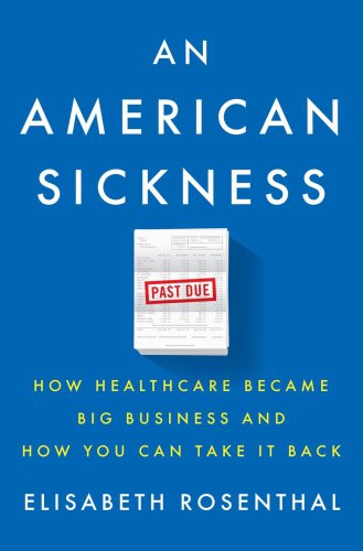 An American Sickness: How Healthcare Became Big Business and how You Can Take it Back 2017