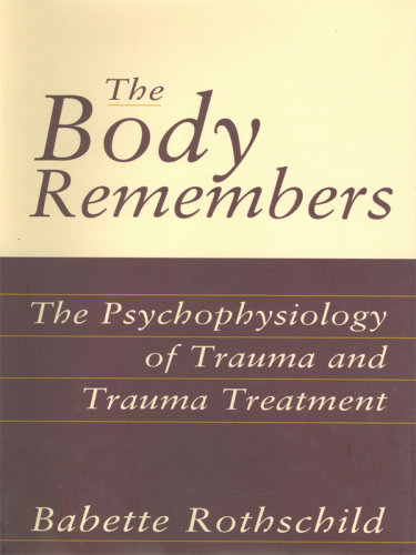 The Body Remembers Continuing Education Test: The Psychophysiology of Trauma & Trauma Treatment 2000