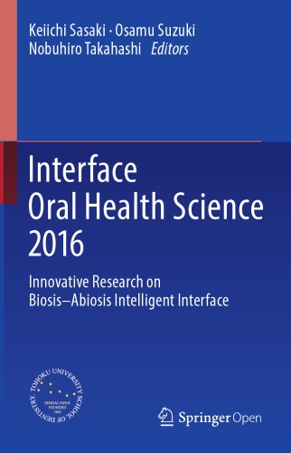 Interface Oral Health Science 2016: Innovative Research on Biosis–Abiosis Intelligent Interface