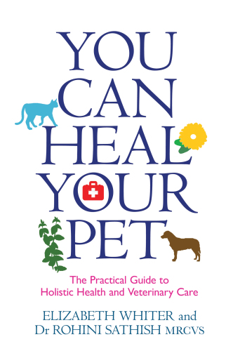 You Can Heal Your Pet: The Practical Guide to Holistic Health and Veterinary Care 2015