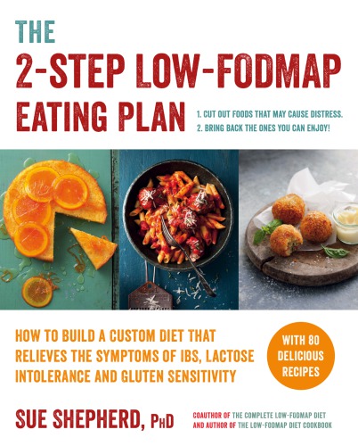 برنامه غذایی 2 مرحله ای کم FODMAP: چگونه یک رژیم غذایی سفارشی بسازیم که علائم سندرم روده تحریک پذیر، عدم تحمل لاکتوز و حساسیت به گلوتن را تسکین دهد.