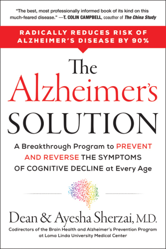 The Alzheimer's Solution: A Breakthrough Program to Prevent and Reverse the Symptoms of Cognitive Decline at Every Age 2017