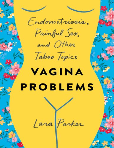 Vagina Problems: Endometriosis, Painful Sex, and Other Taboo Topics 2020