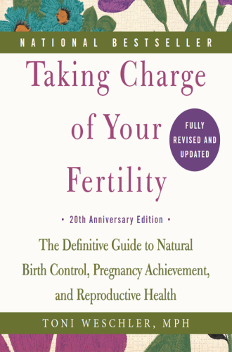 Taking Charge of Your Fertility: The Definitive Guide to Natural Birth Control, Pregnancy Achievement, and Reproductive Health 2015