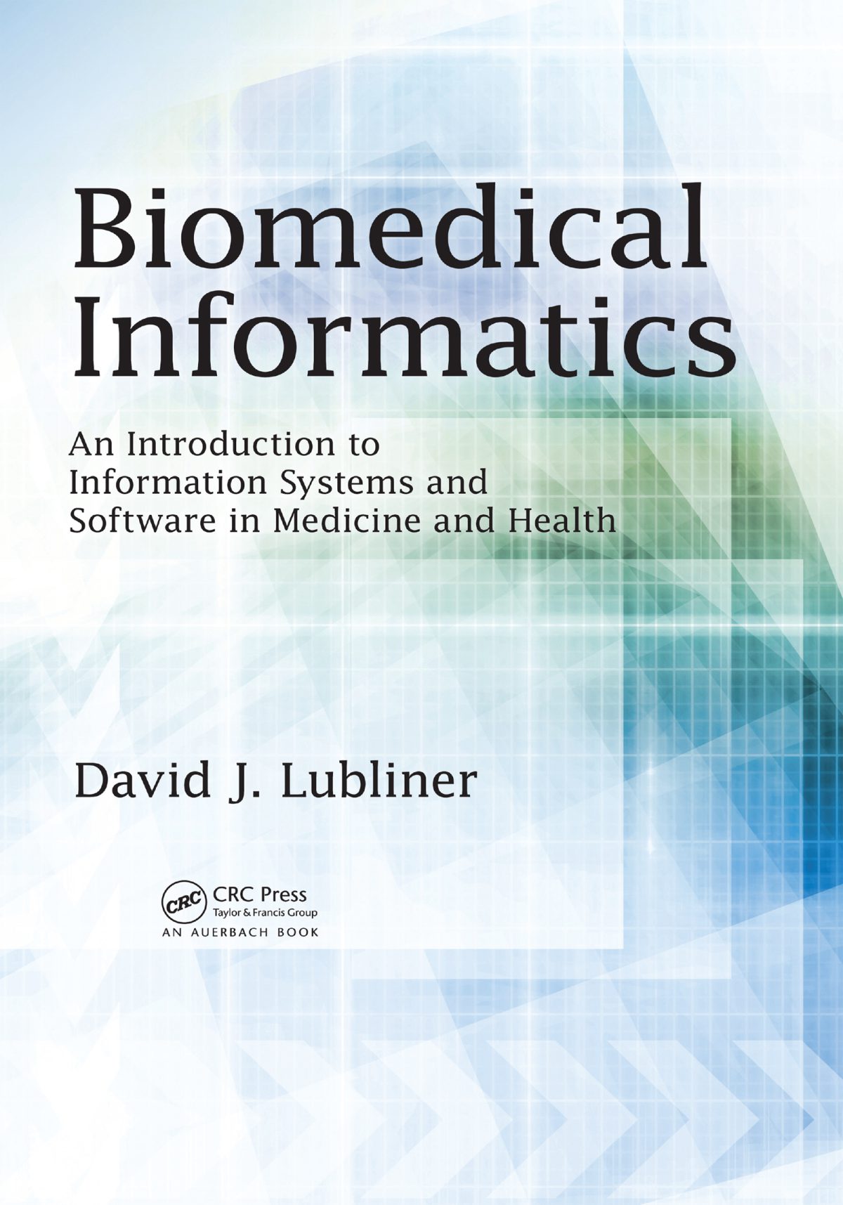 Biomedical Informatics: An Introduction to Information Systems and Software in Medicine and Health 2015