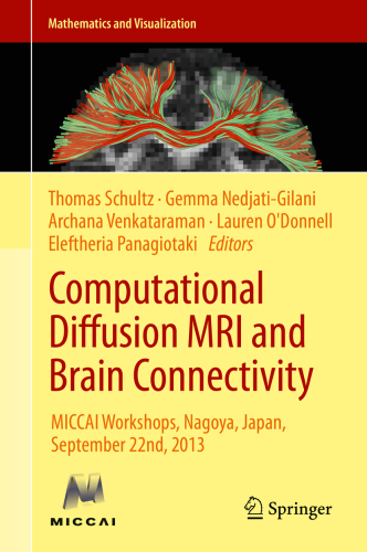 Computational Diffusion MRI and Brain Connectivity: MICCAI Workshops, Nagoya, Japan, September 22nd, 2013 2016