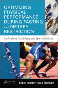 Optimizing Physical Performance During Fasting and Dietary Restriction: Implications for Athletes and Sports Medicine 2015