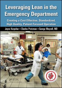 Leveraging Lean in the Emergency Department: Creating a Cost Effective, Standardized, High Quality, Patient-Focused Operation 2014