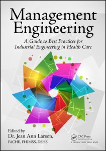 Management Engineering: A Guide to Best Practices for Industrial Engineering in Health Care 2013