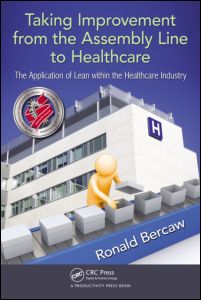 Taking Improvement from the Assembly Line to Healthcare: The Application of Lean within the Healthcare Industry 2011