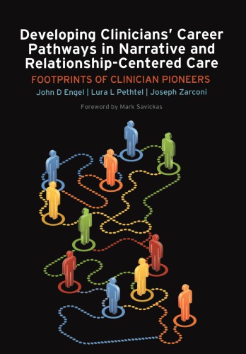 Developing Clinicians' Career Pathways in Narrative and Relationship-Centered Care: Footprints of Clinician Pioneers 2012
