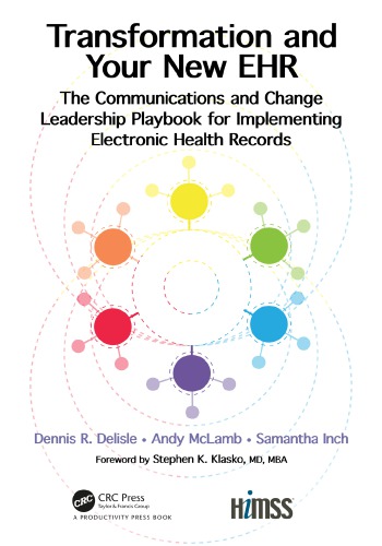 Transformation and Your New EHR: The Communications and Change Leadership Playbook for Implementing Electronic Health Records 2019